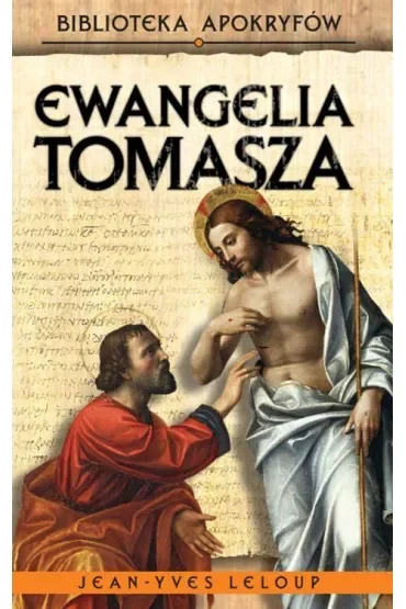 Ewangelia Tomasza. Biblioteka Apokryfów. Tom 3