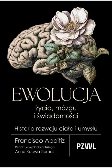 Ewolucja życia, mózgu i świadomości. Historia rozwoju ciała i umysłu