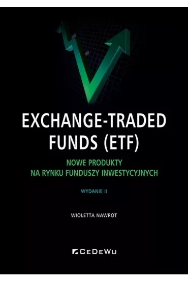 Exchange-Traded Funds (ETF). Nowe produkty na rynku funduszy inwestycyjnych