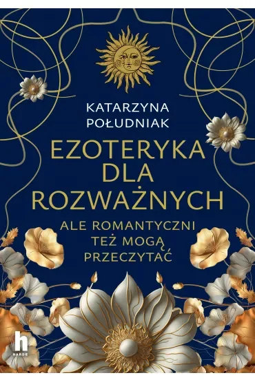 Ezoteryka dla rozważnych. Ale romantyczni też mogą przeczytać