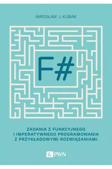F# zadania z funkcyjnego i imperatywnego programowania z przykładowymi rozwiązaniami