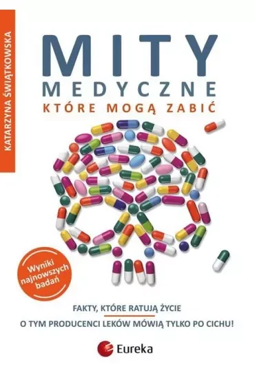 Fakty, które ratują życie. Mity medyczne, które mogą zabić. Tom 1