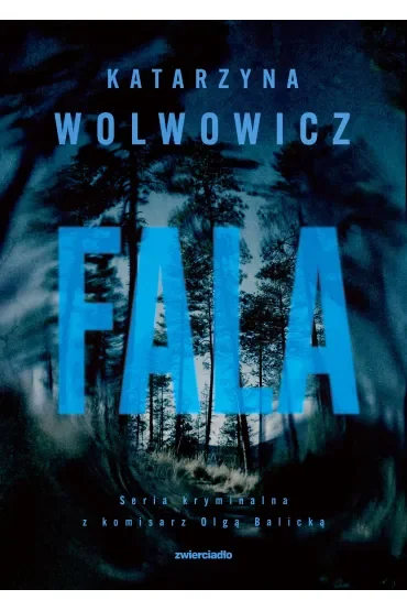 Fala. Seria kryminalna z komisarz Olgą Balicką. Tom 10