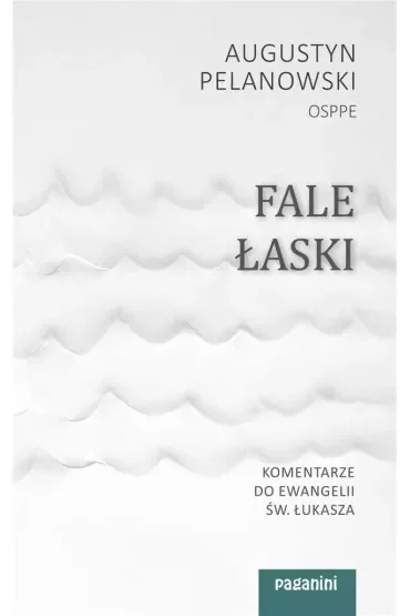 Fale Łaski. Komentarze do Ewangelii św. Łukasza