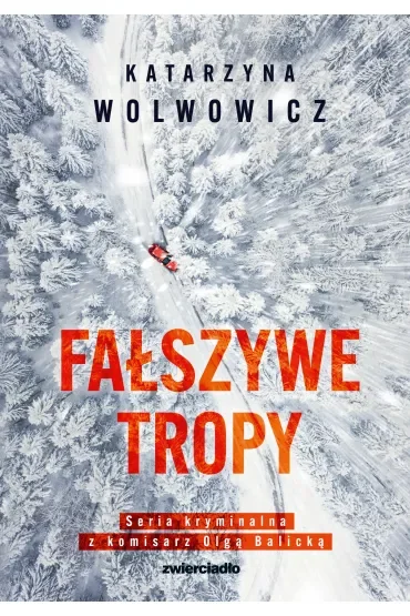 Fałszywe tropy. Seria kryminalna z komisarz Olgą Balicką. Tom 2