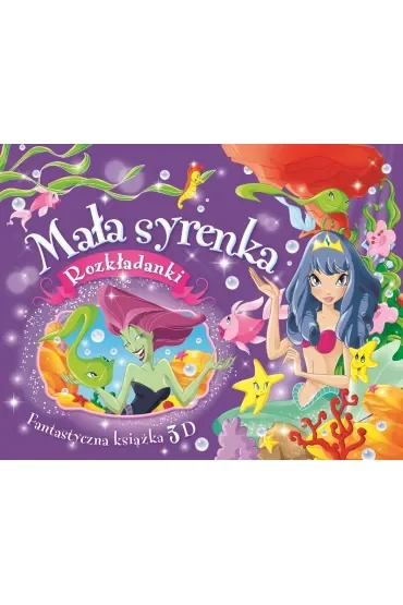 Fantastyczna książka 3D. Mała syrenka. Rozkładanki