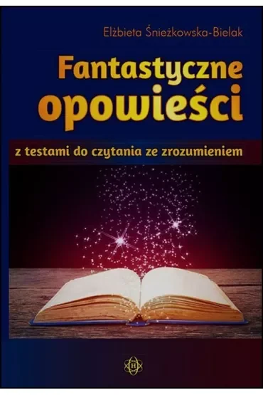 Fantastyczne opowieści z testami do czytania ze zrozumieniem