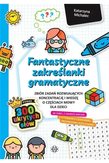 Fantastyczne zakreślanki gramatyczne zbiór zadań rozwijających koncentrację i wiedzę o częściach mowy dla dzieci