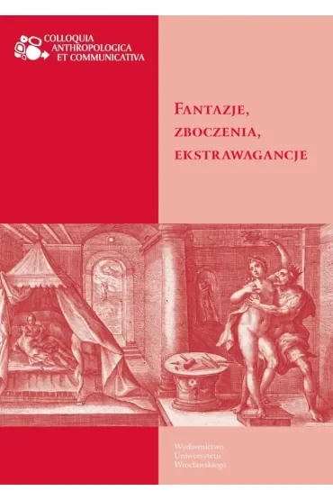 Fantazje, zboczenia, ekstrawagancje