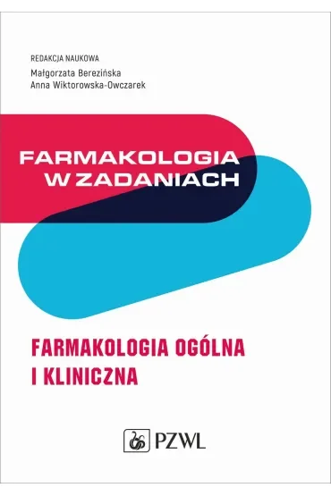 Farmakologia w zadaniach. Farmakologia ogólna i kliniczna