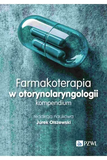 Farmakoterapia w otorynolaryngologii. Kompendium
