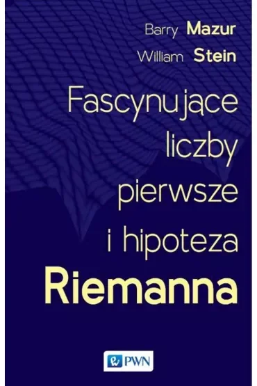 Fascynujące liczby pierwsze i hipoteza Riemanna