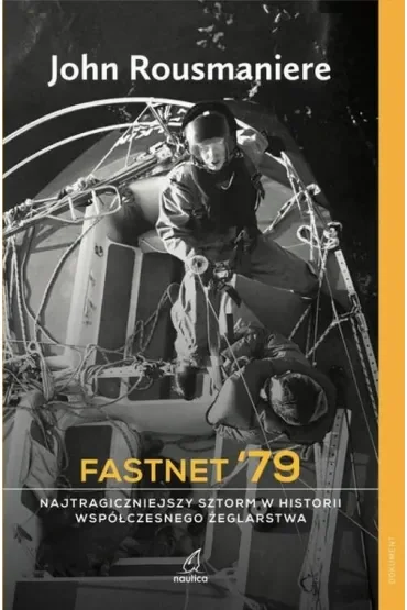 Fastnet `79. Najtragiczniejszy sztorm w historii współczesnego żeglarstwa