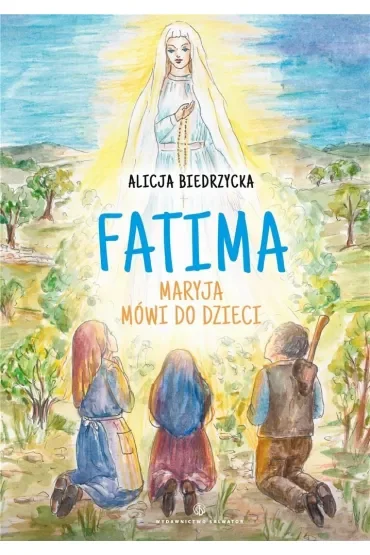 Fatima. Maryja mówi do dzieci