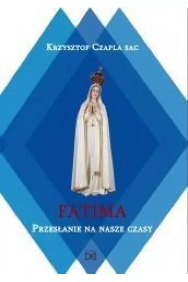 Fatima.Przesłanie na nasze czasy
