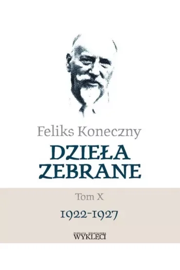 Feliks Koneczny. Dzieła zebrane Tom 10 1922-1927