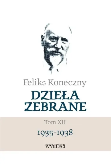 Feliks Koneczny. Dzieła zebrane Tom 12 1935-1938