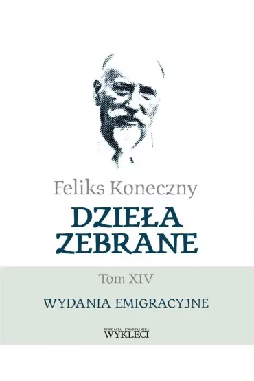 Feliks Koneczny. Dzieła zebrane T.14