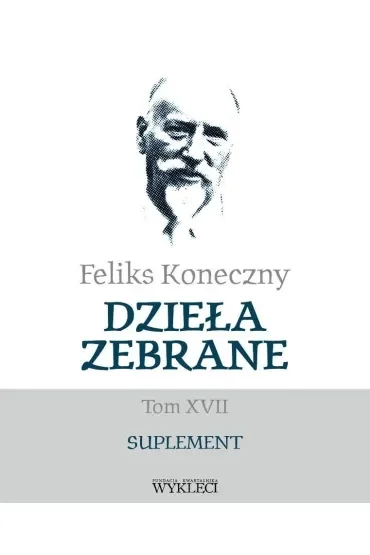 Feliks Koneczny. Dzieła zebrane T.17