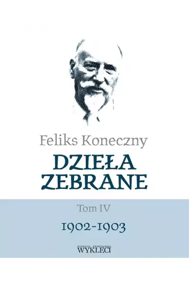 Feliks Koneczny. Dzieła zebrane. Tom 4
