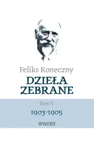 Feliks Koneczny. Dzieła zebrane. Tom 5