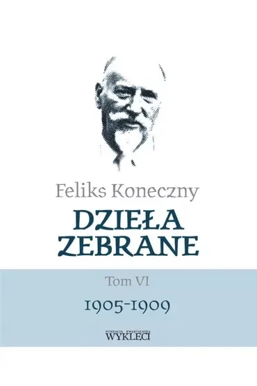 Feliks Koneczny. Dzieła zebrane. Tom 6