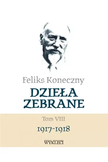 Feliks Koneczny. Dzieła zebrane. Tom 8