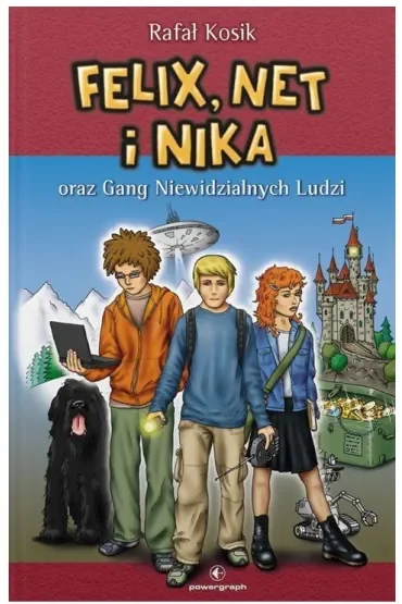 Felix, Net i Nika oraz Gang Niewidzialnych Ludzi. Felix, Net i Nika. Tom 1