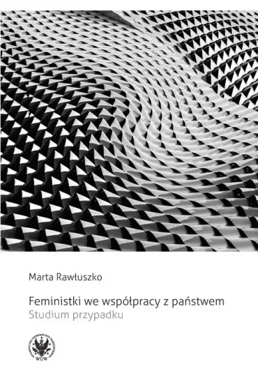 Feministki we współpracy z państwem. Studium przypadku