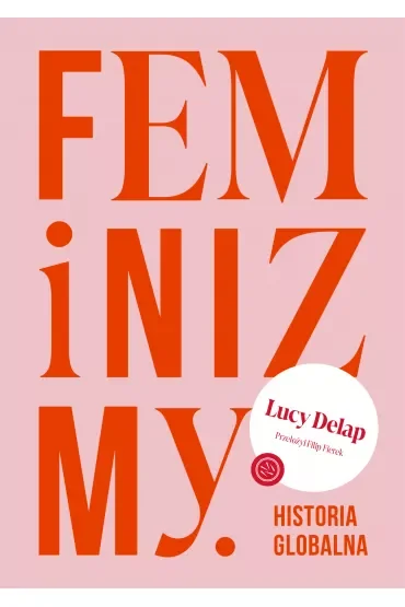 Feminizmy. Historia globalna