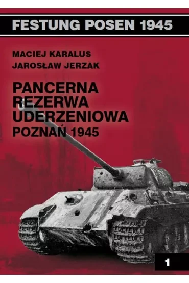Pancerna Rezerwa Uderzeniowa - Poznań 1945