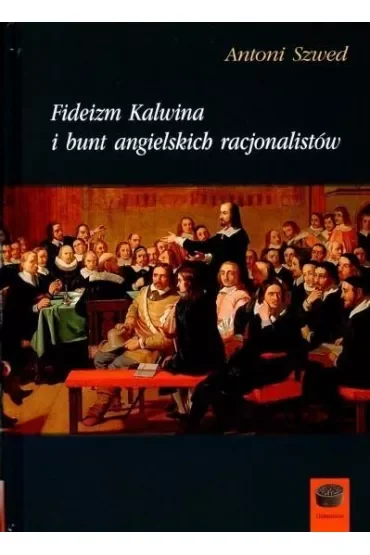 Fideizm Kalwina i bunt angielskich racjonalistów