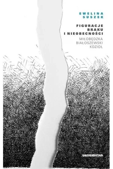 Figuracje braku i nieobecności. Miłobędzka – Białoszewski – Kozioł