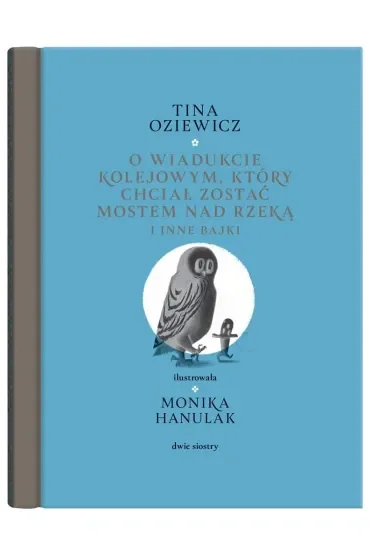 O wiadukcie kolejowym, który chciał zostać mostem nad rzeką i inne bajki
