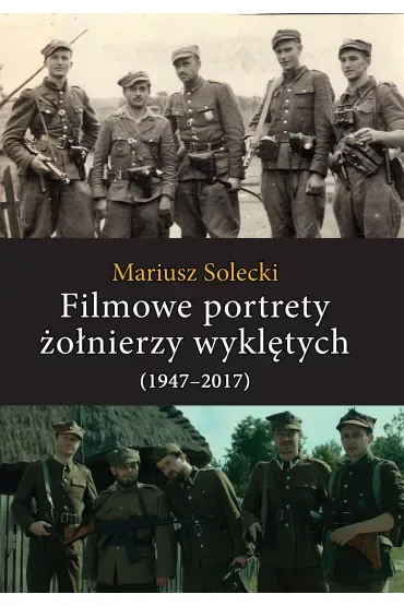 Filmowe portrety żołnierzy wyklętych (1947–2017)