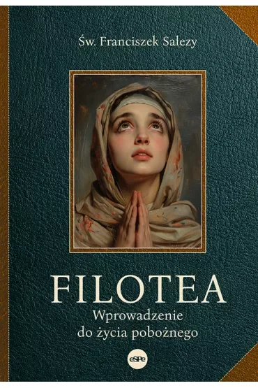 Filotea Wprowadzenie do życia pobożnego