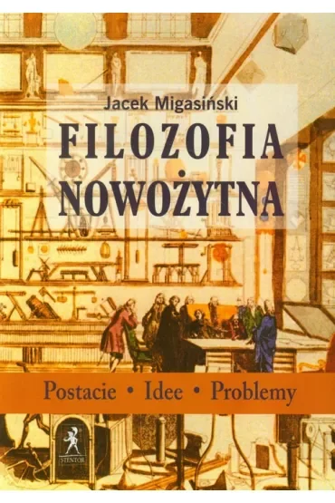 Filozofia nowożytna. Postacie, idee, problemy