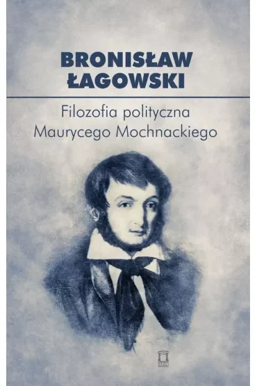 Filozofia polityczna Maurycego Mochnackiego