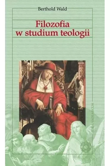 Vademecum filozofii. Filozofia w studium teologii