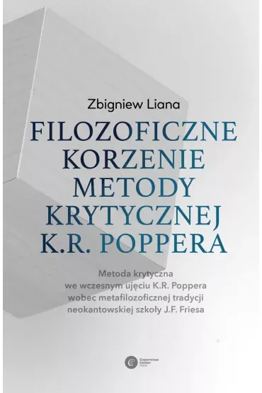 Filozoficzne korzenie metody krytycznej K.R. Poppera. Metoda krytyczna we wczesnym ujęciu K.R. Poppera wobec metafilozoficznej tradycji neokantowskiej szkoły J.F. Friesa