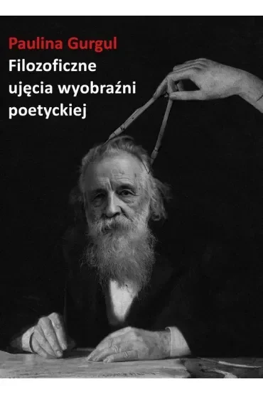Filozoficzne ujęcie wyobraźni poetyckiej