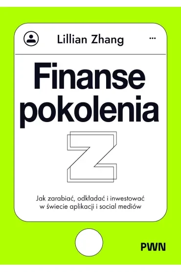 Finanse pokolenia Z. Jak zarabiać, odkładać i inwestować w świecie aplikacji i social mediów