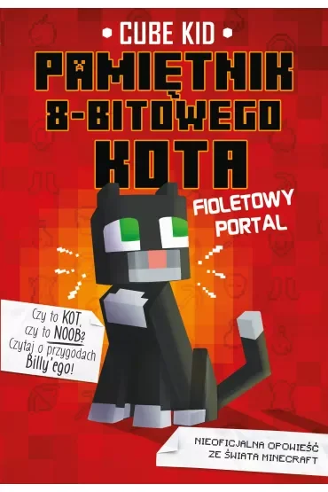Fioletowy portal. Minecraft. Pamiętnik 8-bitowego kota. Tom 7