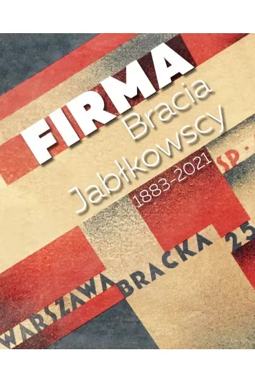Firma. Bracia Jabłkowscy 1883-2021