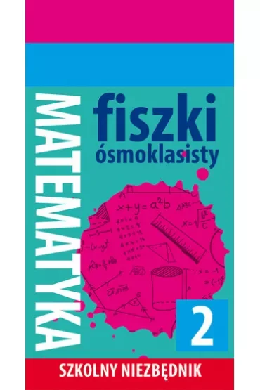 Szkolny niezbędnik. Fiszki ósmoklasisty. Matematyka 2