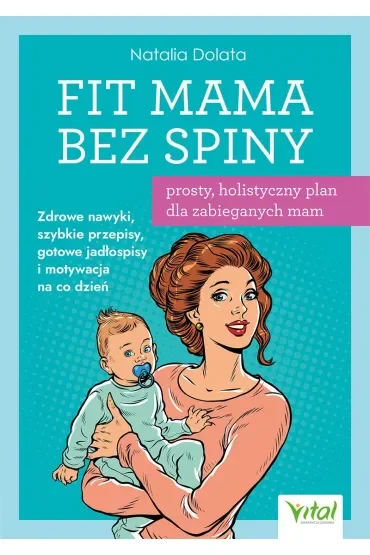 Fit Mama bez spiny. Prosty, holistyczny plan dla zabieganych mam