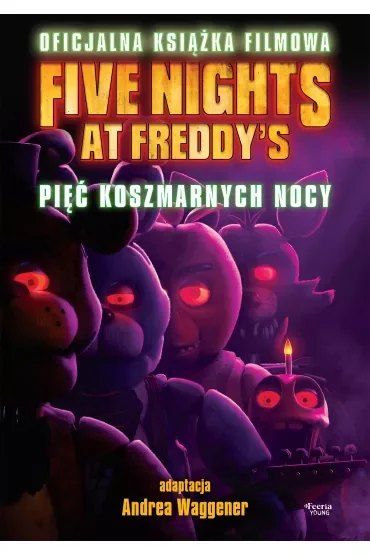 Five Nights at Freddy's. Pięć koszmarnych nocy. Oficjalna książka filmowa