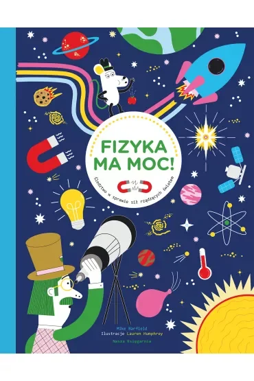 Fizyka ma moc! Śledztwo w sprawie sił rządzących światem