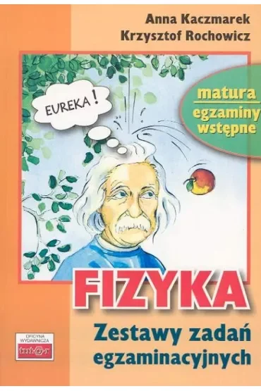 Fizyka. Zestawy zadań egzaminacyjnych