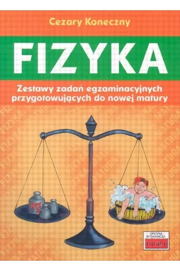Fizyka. Zestawy zadań egzaminacyjnych przygotowujących do nowej matury
